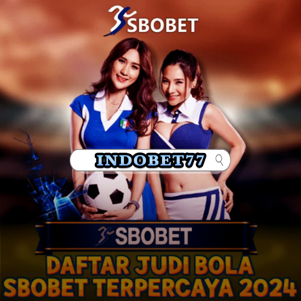 Agen Bola Sbobet Panduan Lengkap untuk Petaruh Sejati